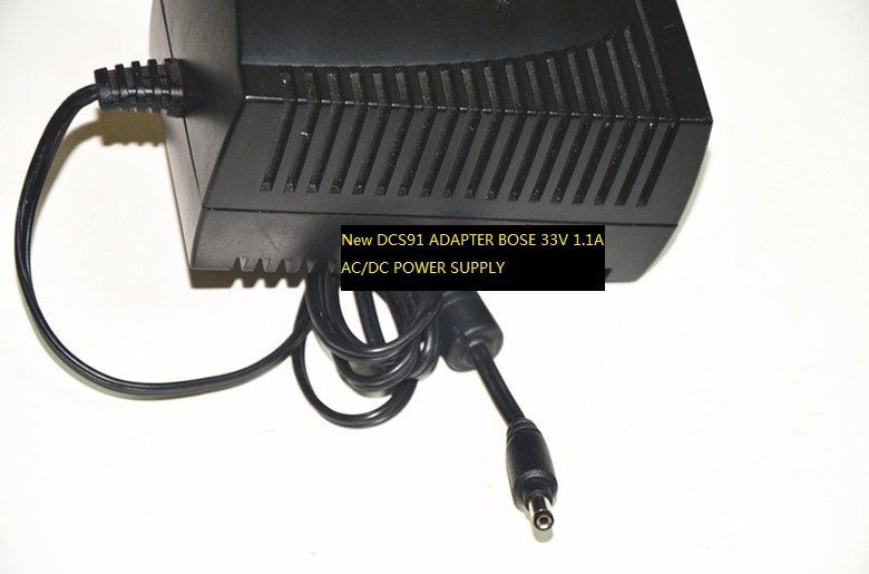 New DCS91 ADAPTER BOSE 33V 1.1A AC/DC POWER SUPPLY